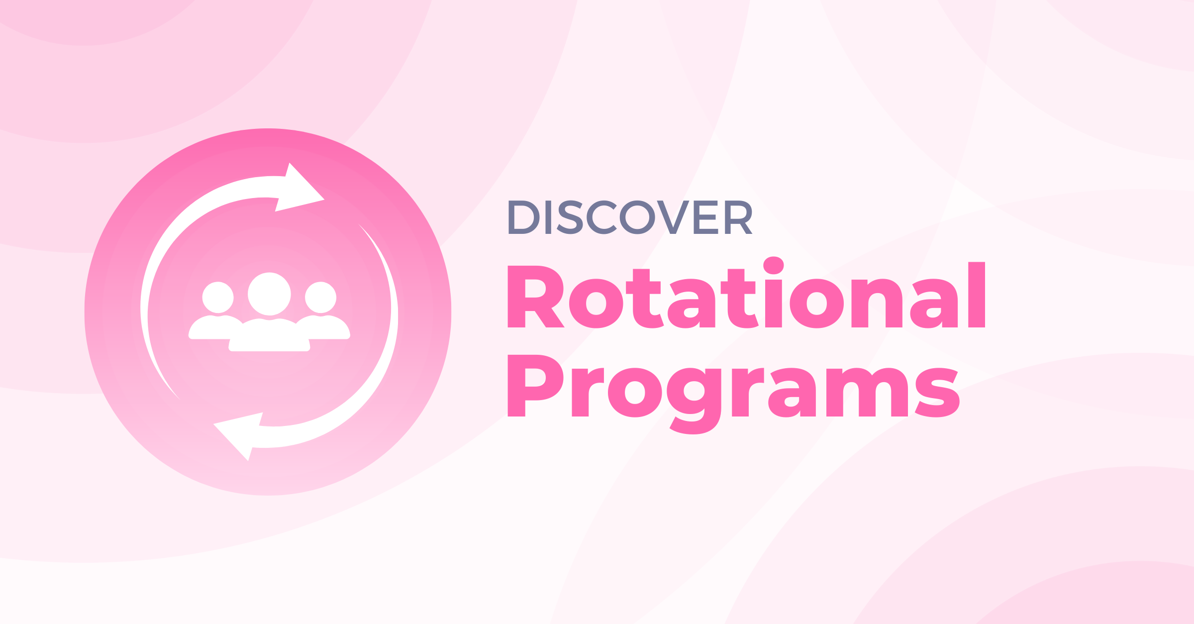 Discover: Rotational Programs